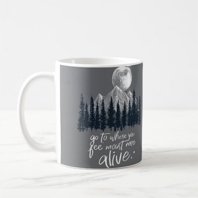 "Go to Where You Feel Most Alive" | Wanderlust Mou Coffee Mug (Left)