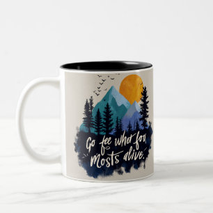 "Go to Where You Feel Most Alive"   Wanderlust Mou Two-Tone Coffee Mug