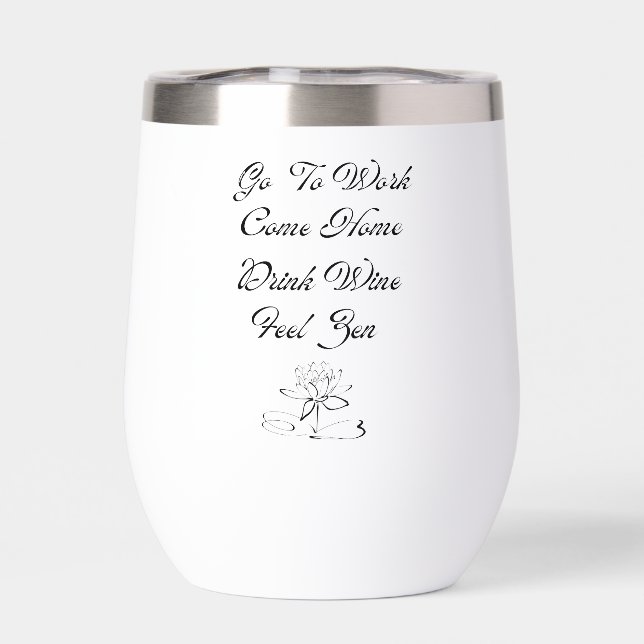 Go To Work, Come Home, Drink Wine, Feel Zen (Back)