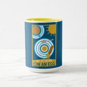 Go To Work On An Egg Wall Art Mug