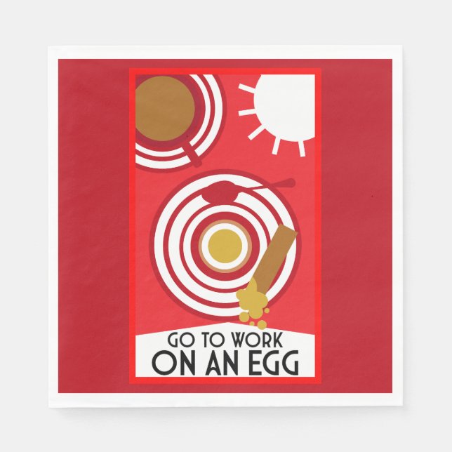 Go To Work On An Egg Wall Art Napkin (Front)