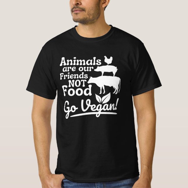 Go Vegan Animals are our Friends Not Food Funny Ve T-Shirt (Front)