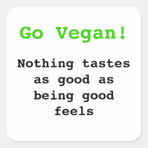 Go vegan Nothing tastes as good being good Square Sticker