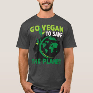 Go Vegan To Save Planet Vegan Food Healthy Lifesty T-Shirt