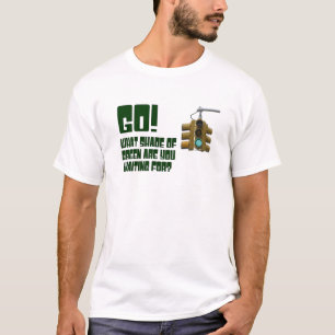 Go!  What Shade of Green Are You Waiting For? T-Shirt