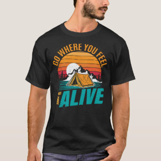 Go Where You Feel Alive T-Shirt