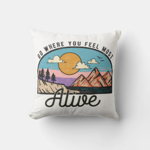 Go Where You Feel Most Alive Cushion
