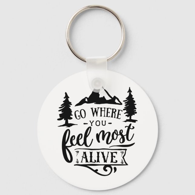 Go Where You Feel Most Alive Key Ring (Front)