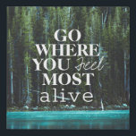 Go Where You Feel Most Alive Quote Forest Tree Faux Canvas Print<br><div class="desc">The design features a motivational quote "Go where you feel most alive" on a tree forest lake river photo. You can customize the background photo with your own.</div>