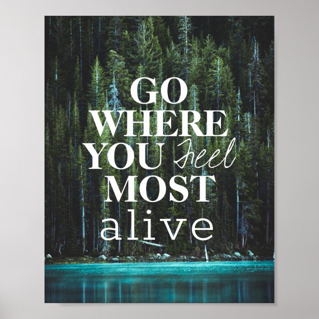 Go Where You Most Feel Alive Forest Lake Quote Poster (Front)