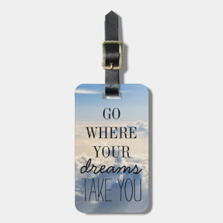 Go Where Your Dreams Take You Quote Typography Luggage Tag