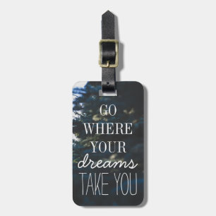 Go Where Your Dreams Take You Quote Typography Luggage Tag