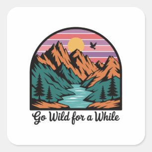 Go Wild For A While - Nature Adventure Square Sticker