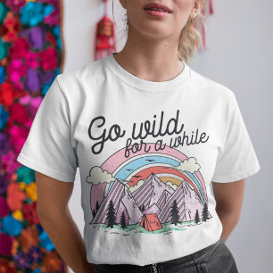 Go Wild For A While T-Shirt