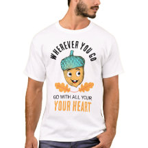 "Go With All Your Heart" Smiling Acorn T-Shirt