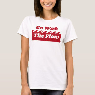 Go With The Flow Menstruation Red Wave Slogan T-Shirt