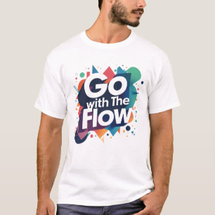 Go With The Flow T-Shirt