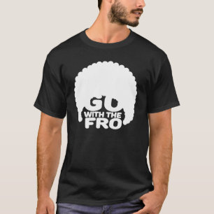 Go With the Fro W T-Shirt