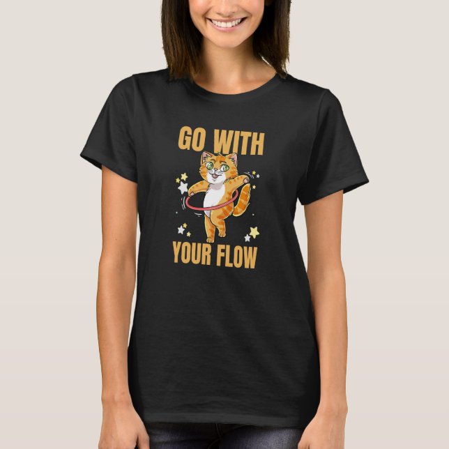 Go With Your Flow Dance Workout Exercise Hooper Ca T-Shirt (Front)