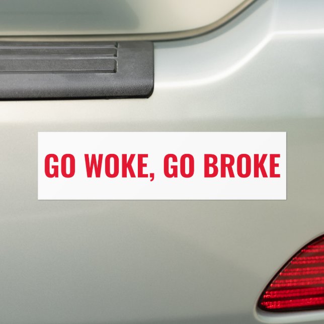Go Woke, Go Broke printed on car bumper Sticker (On Car)