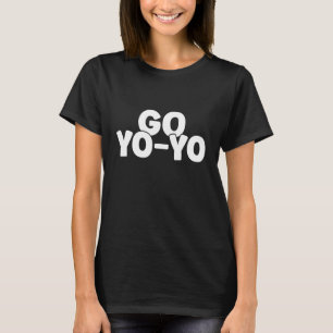 Go Yo Yo I Practice Cool YoYo Skills Show yo yo T-Shirt