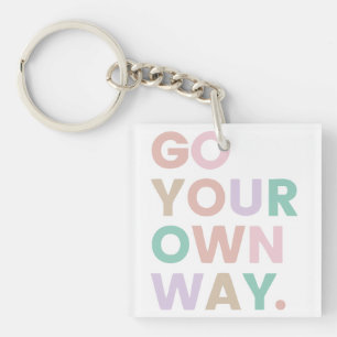 Go Your Own Way Key Ring