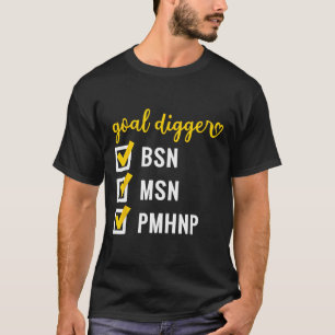 Goal Digger Bsn Msn Pmhnp Degree Checklist Motivat T-Shirt