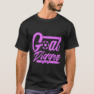 Goal Digger Hustle Mindset Soccer Byll Strategy Wi T-Shirt