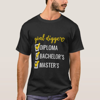 Goal Digger Inspirational Quotes Masters Degree Gr T-Shirt