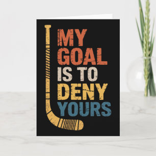 Goal Is To Deny Your Hockey Player Team Hockey Lov Card