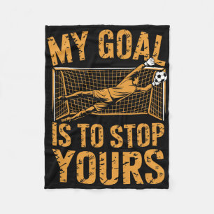 Goal Keeper And Soccer Player, My Goal Is To Stop Fleece Blanket