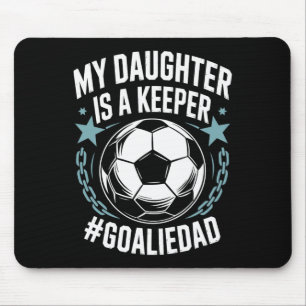 Goal Keeper Dad Soccer Lover Team, My Daughter Is Mouse Pad