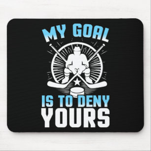 Goal Keeper Denies Yours Funny Ice Hockey Mouse Pad
