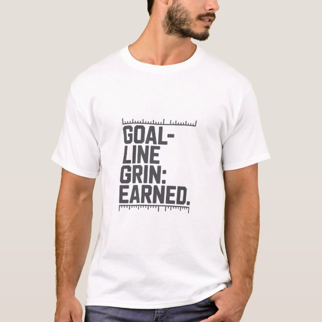 Goal Line Grin Earned Measurement Scale Typography T-Shirt (Front)