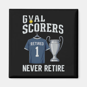 Goal Scorers Never Retire Soccer Fan Medal Design Magnet