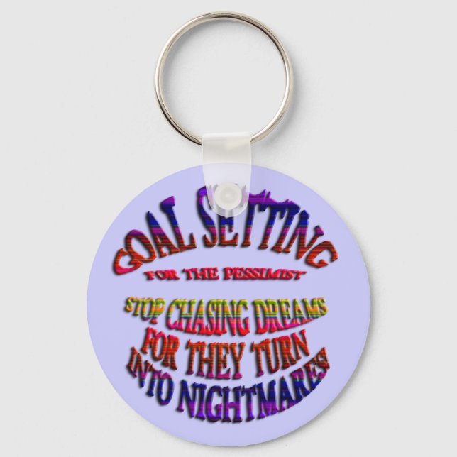 Goal: Stop Chasing Dreams Key Ring (Front)