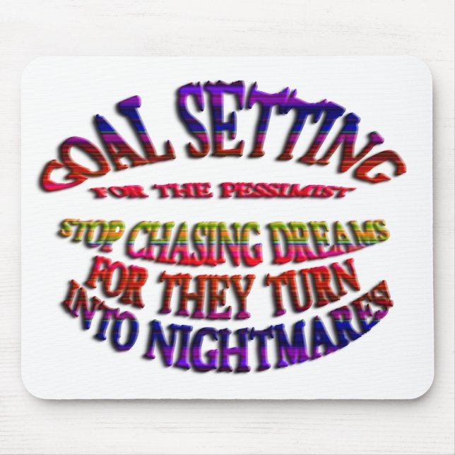Goal: Stop Chasing Dreams Mouse Pad (Front)