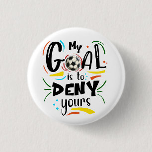 Goal to Deny Yours, Soccer Footballer Kid 3 Cm Round Badge