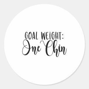 Goal Weight One Chin Funny Workout Fitness Gym Say Classic Round Sticker