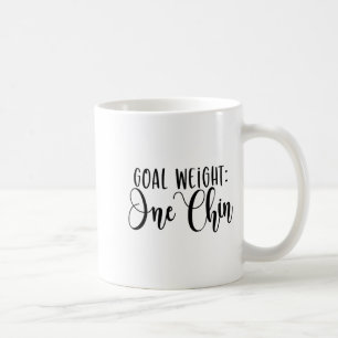 Goal Weight One Chin Funny Workout Fitness Gym Say Coffee Mug