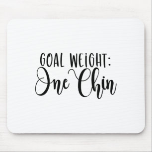 Goal Weight One Chin Funny Workout Fitness Gym Say Mouse Pad