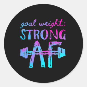 Goal Weight Strong Af Workout Motivational Classic Round Sticker