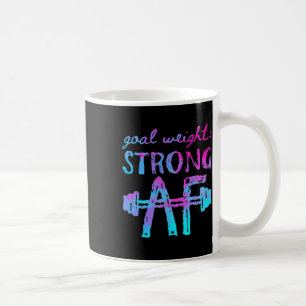 Goal Weight Strong Af Workout Motivational  Coffee Mug