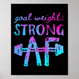 Goal Weight Strong Af Workout Motivational  Poster