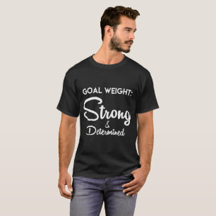goal weight strong and determined disney t-shirts