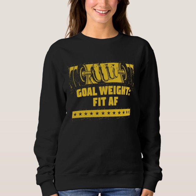 Goal Weight Workout Motivational Quote Gym Inspira Sweatshirt (Front)
