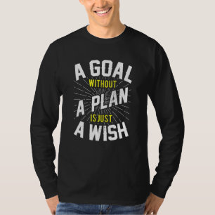 Goal Without Plan Is Wish Inspirational Motivation T-Shirt