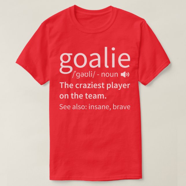 Goalie Definition Funny Hockey T-Shirt (Design Front)