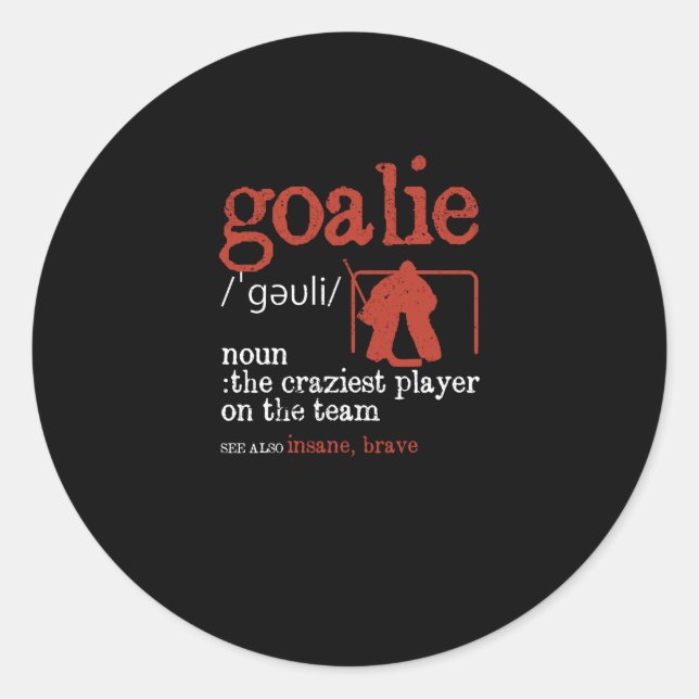 Goalie definition goalie funny ice hockey classic round sticker (Front)