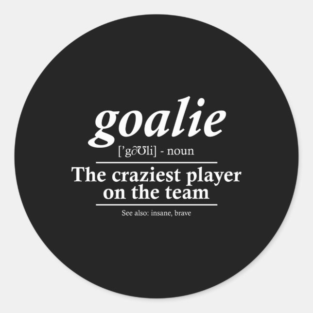 Goalie Gear Goalkeeper Definition Soccer Hockey Classic Round Sticker (Front)
